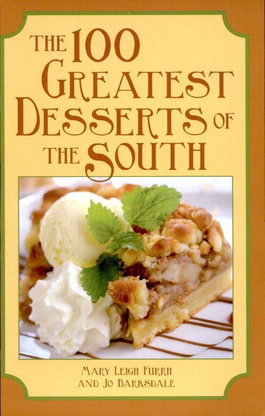 100 Greatest Recipes The 100 Greatest Desserts of the South (ebook