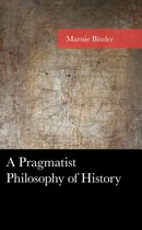 American Philosophy Series - A Pragmatist Philosophy of History