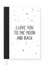 Notitieboek - Schrijfboek - Quotes - I love you to the moon and back - Baby - Liefde - Spreuken - Notitieboekje klein - A5 formaat - Schrijfblok
