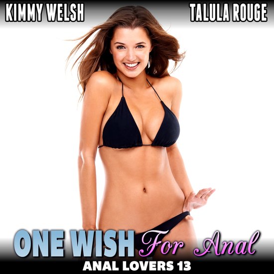 One Wish For Anal : Anal Lovers 13 (Anal Sex Virgin Erotica)
