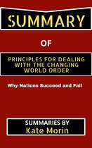 SUMMARY of Principles for Dealing with the Changing World Order: A Book By Ray Dalio