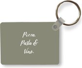 Sleutelhanger - Spreuken - Pizza, pasta & vino - Quotes - Eten - Drinken - Uitdeelcadeautjes - Plastic