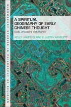 Bloomsbury Studies in Philosophy of Religion - A Spiritual Geography of Early Chinese Thought