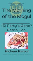 The Morning of the Mogul 5 - Party's Gone? Patria Too