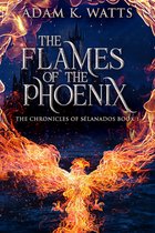 The Chronicles of Sélanados 1 - The Flames Of The Phoenix