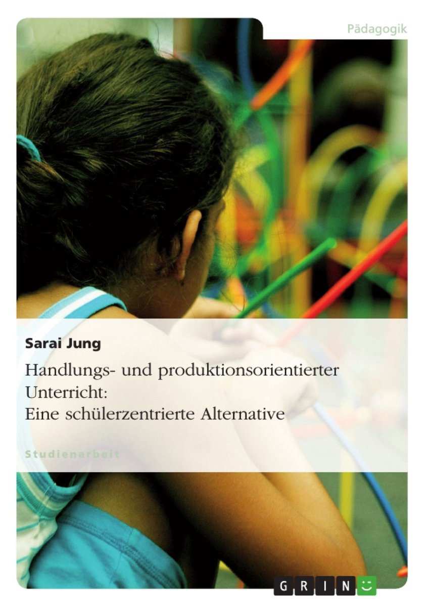 Handlungs Und Produktionsorientierter Unterricht Handlungs- und produktionsorientierter Unterricht: Eine