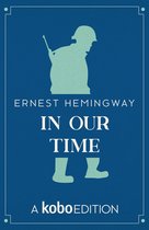 The Works of Ernest Hemingway presented by Kobo Editions - In Our Time