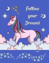 Follow Your Dreams Notebook: Unicorn Cover Kids Primary Composition Book Wide Ruled Lined