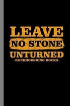 Leave No Stone Unturned Rockhounding Rocks: Rockhound Gift For Geologists (6''x9'') Dot Grid Notebook To Write In