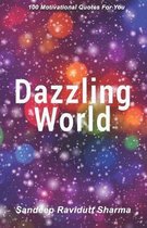 Dazzling World: Motivational book containing 100 Quotes For You