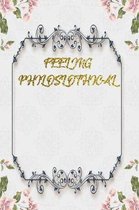 Feeling Philoslothical: Lined Journal - Flower Lined Diary, Planner, Gratitude, Writing, Travel, Goal, Pregnancy, Fitness, Prayer, Diet, Weigh