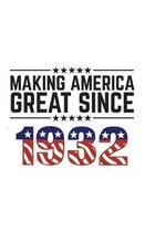 Making America Great Since 1932: Making America Great Since 1932 - USA Patriotic Anniversary 88th Birthday Gift Idea For Eighty Eight Years Old Americ