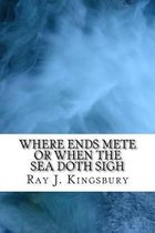 Where Ends Mete: When the Sea Doth Sigh