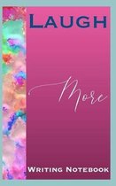 Laugh More Writing Notebook