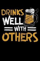 Drinks Well With Others: 120 Page Lined Notebook - [6x9]