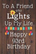 To A Friend Who Lights Up My Life Happy 93rd Birthday
