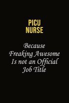 picu nurse Because Freaking Awesome Is Not An Official Job Title: Career journal, notebook and writing journal for encouraging men, women and kids. A