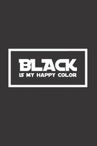 Black is my happy color: Wide Ruled Line Paper - Sarcasm Funny Humorous Sarcastic Journals - 100 Pages - 6 x 9 inches - Diary Notebook Journal