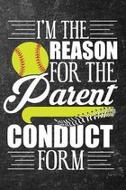 I'm The Reason For The Parent Conduct Form Softball Journal