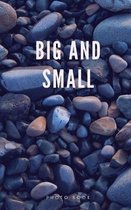 BIG and Small