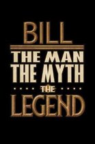 Bill The Man The Myth The Legend: Bill Journal 6x9 Notebook Personalized Gift For Male Called Bill