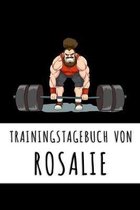 Trainingstagebuch von Rosalie: Personalisierter Tagesplaner f�r dein Fitness- und Krafttraining im Fitnessstudio oder Zuhause