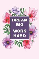 Dream Big Work Hard: College Ruled Notebook Journal, 6x9 Inch, 120 Pages