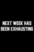 Next Week Has Been Exhausting: Wide Ruled Composition Notebook