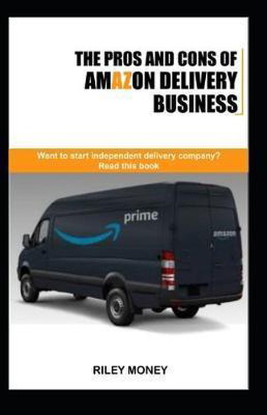 The Pros and Cons of Amazon Delivery Business, Riley Money 9781698433011 Boeken bol
