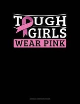 Tough Girls Wear Pink: Unruled Composition Book