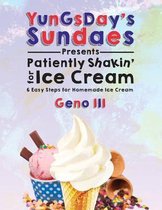 YunGsDay's Sundaes Presents Patiently Shakin' for Ice Cream