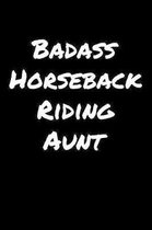 Badass Horseback Riding Aunt: A soft cover blank lined journal to jot down ideas, memories, goals, and anything else that comes to mind.