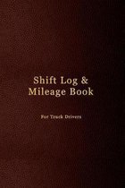 Shift Log & Mileage Book For Truck Drivers