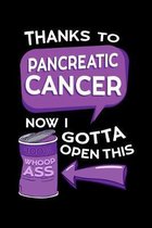 Thanks To Pancreatic Cancer Now I Gotta Open This: Adenocarcinoma Notebook to Write in, 6x9, Lined, 120 Pages Journal