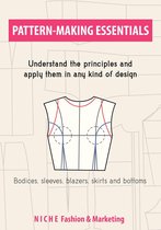 Pattern-Making Essentials: Bodices, Sleeves, Blazers, Skirts, and Bottoms NICHE Fashion & Marketing