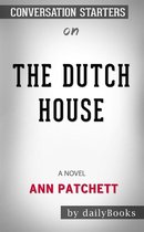 The Dutch House: A Novel by Ann Patchett: Conversation Starters