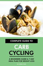 Complete Guide to Carb Cycling: A Beginners Guide & 7-Day Meal Plan for Weight Loss