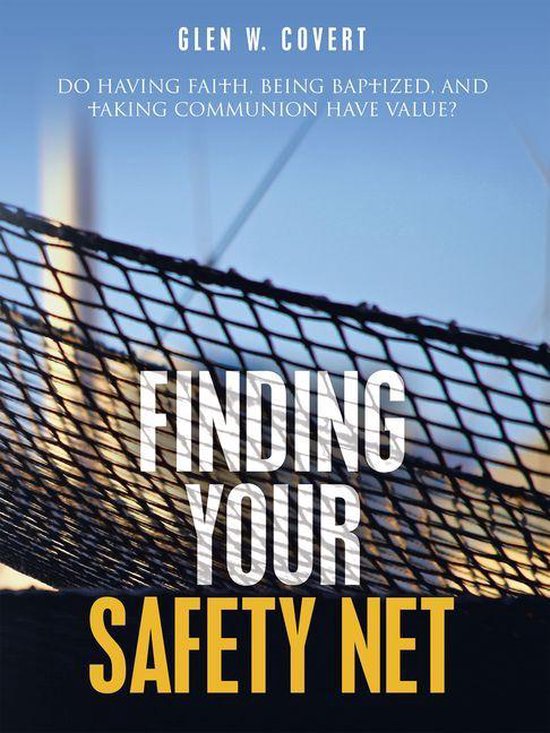 Finding Your Safety Net (ebook), Glen W. Covert 9781489729460