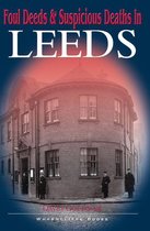 Foul Deeds & Suspicious Deaths - Foul Deeds & Suspicious Deaths in Leeds