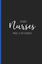 School Nurses Make a Difference: Nurse Appreciation Gifts, Blank Lined Writing Journal