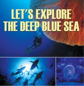 Children's Fish & Marine Life Books - Let's Explore the Deep Blue Sea