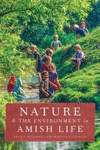 Young Center Books in Anabaptist and Pietist Studies - Nature and the Environment in Amish Life