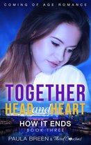 Coming of Age Romance YA Series 3 - Together Head and Heart - How it Ends (Book 3) Coming of Age Romance