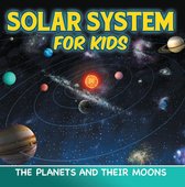 Children's Astronomy & Space Books - Solar System for Kids: The Planets and Their Moons