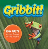 Children's Zoology Books - Gribbit! Fun Facts About Frogs of the World