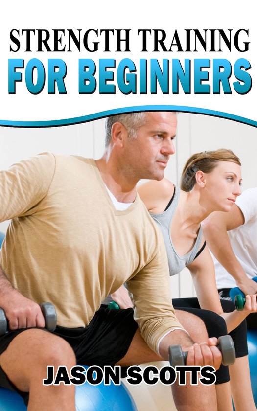 Strength Training For Beginners:A Start Up Guide To Getting  ... - cover