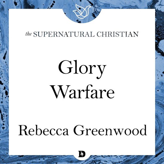 Boek 'Glory Warfare' door Rebecca Greenwood, met de tekst 'the SUPERNATURAL CHRISTIAN' bovenaan, op een blauw marmeren achtergrond.