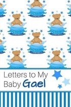 Letters to My Baby Gael: Personalized Journal for New Mommies with Baby Boy Name