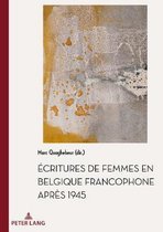 Documents Pour L'Histoire Des Francophonies- Écritures de Femmes En Belgique Francophone Après 1945