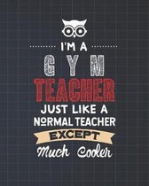 I'm A Gym Teacher Just Like A Normal Teacher Except Much Cooler